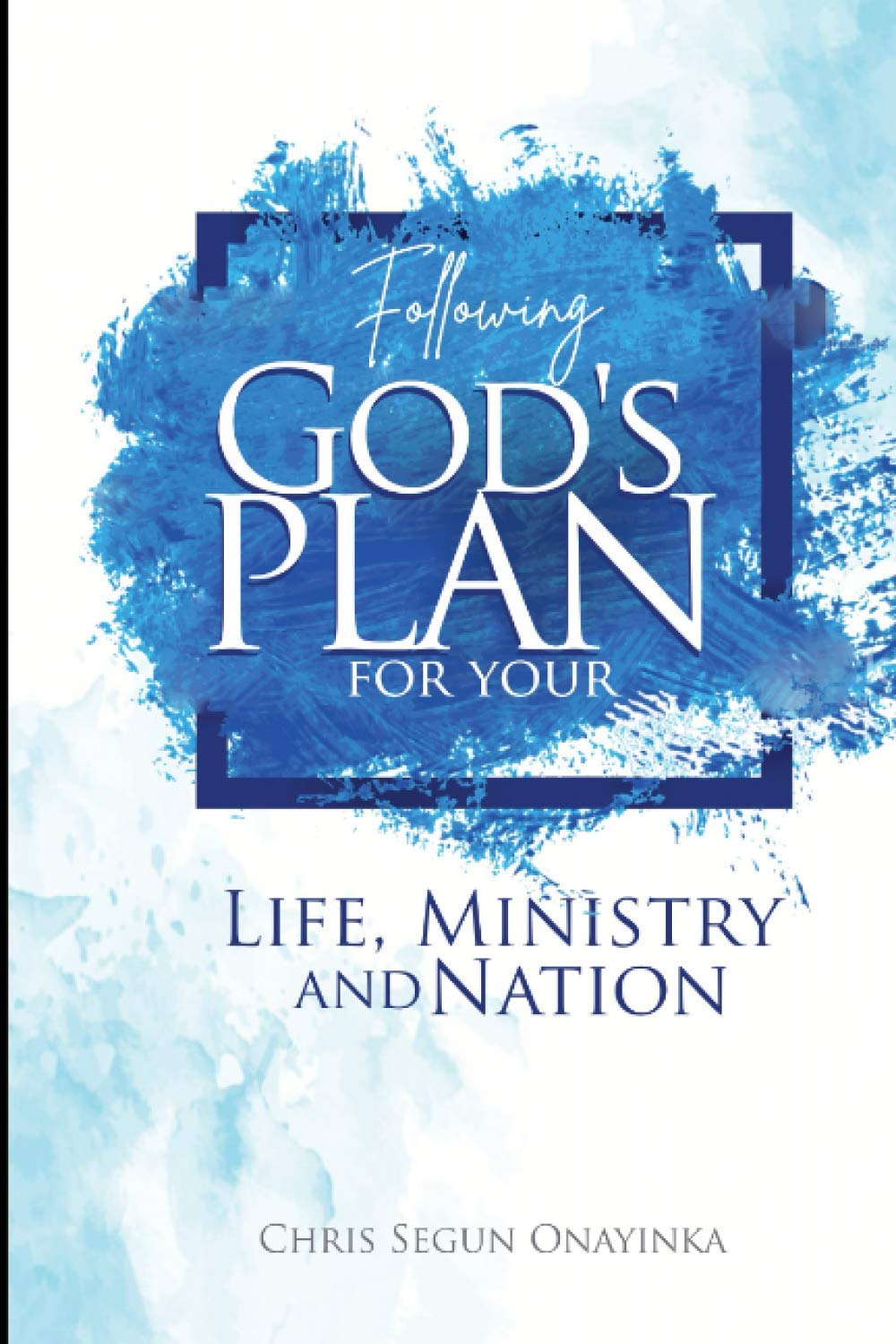 Following God's Plan: (for your Life, Ministry and Nation)