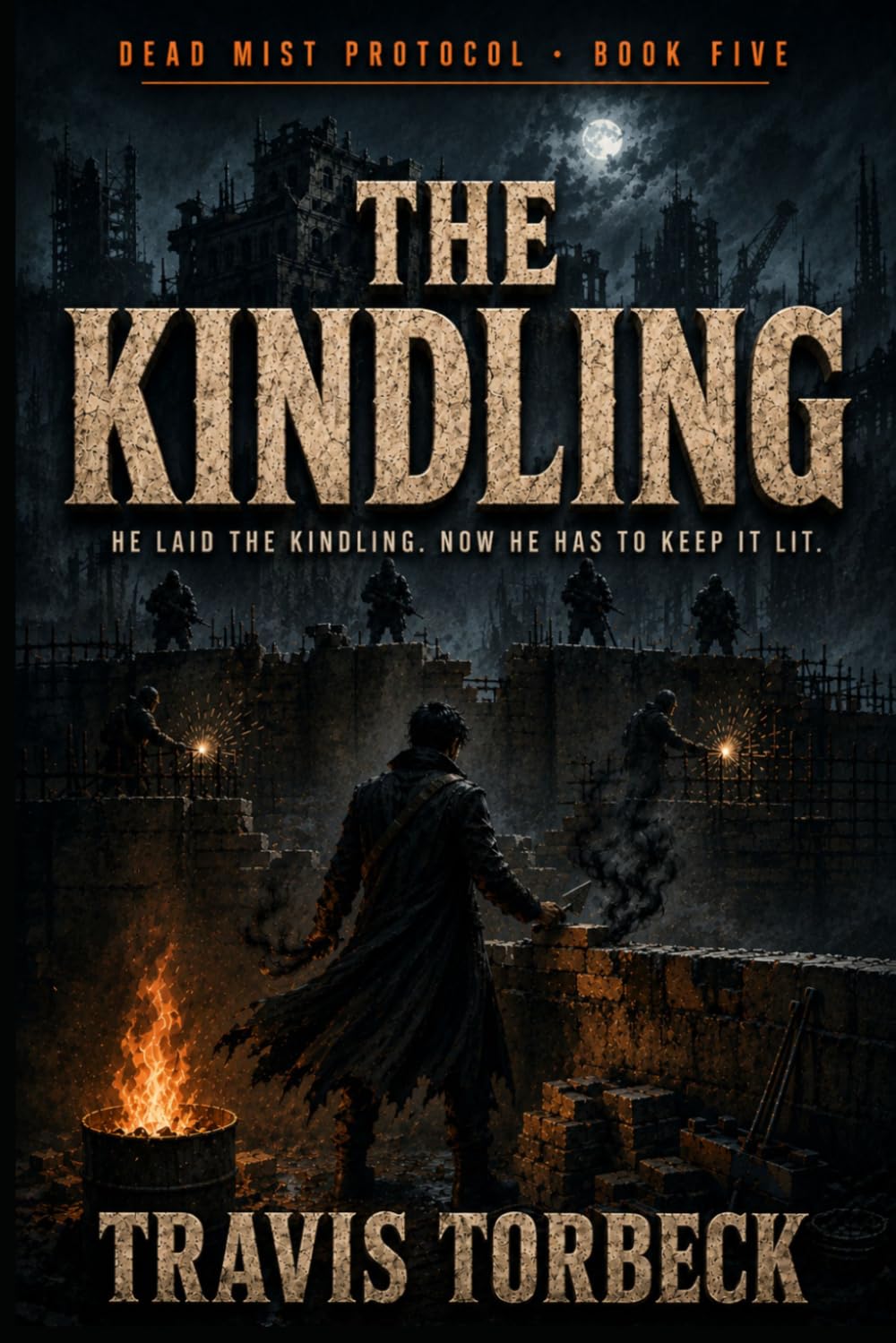 The Kindling - Dead Mist Protocol Book 5: A Post-Apocalyptic Science Fiction Saga