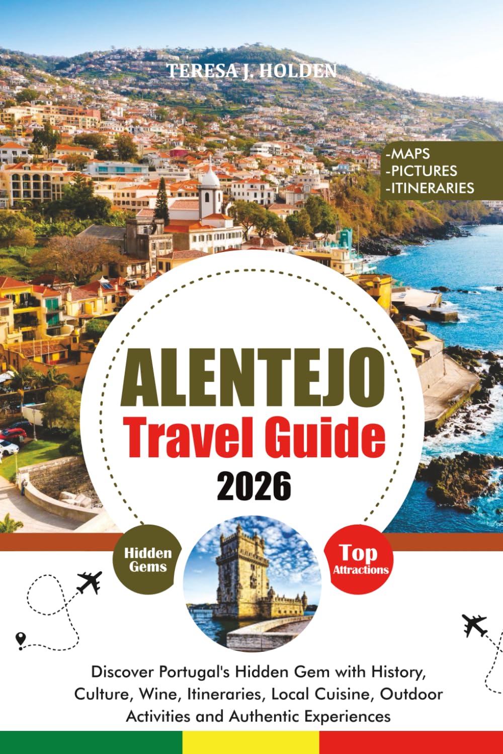 ALENTEJO TRAVEL GUIDE 2026: Discover Portugal’s Hidden Gem with History, Culture, Wine, Itineraries, Local Cuisine, Outdoor Activities and Authentic Experiences