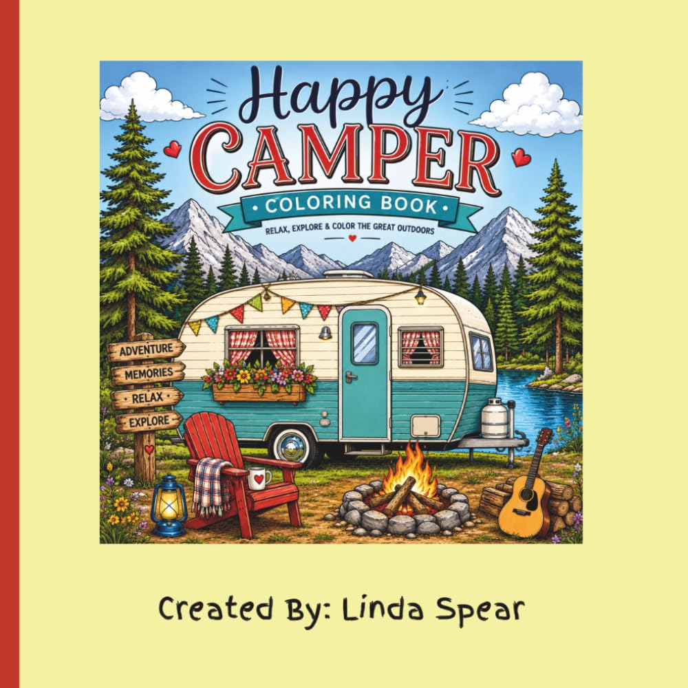 Happy Camper Coloring Book: A Relaxing Outdoor Adventure Coloring Book Featuring Campfires, RV Life, Lakes, Forest Trails, Wildlife, and Scenic Camping Escapes