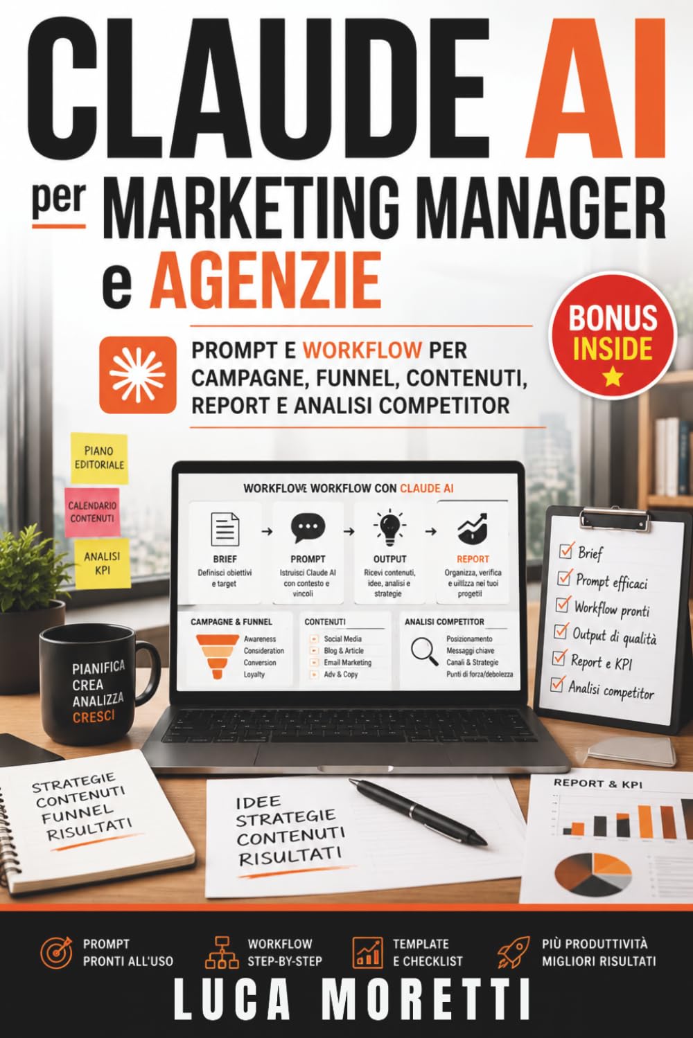 CLAUDE AI per Marketing Manager e Agenzie: Prompt e workflow per campagne, funnel, contenuti, report e analisi competitor
