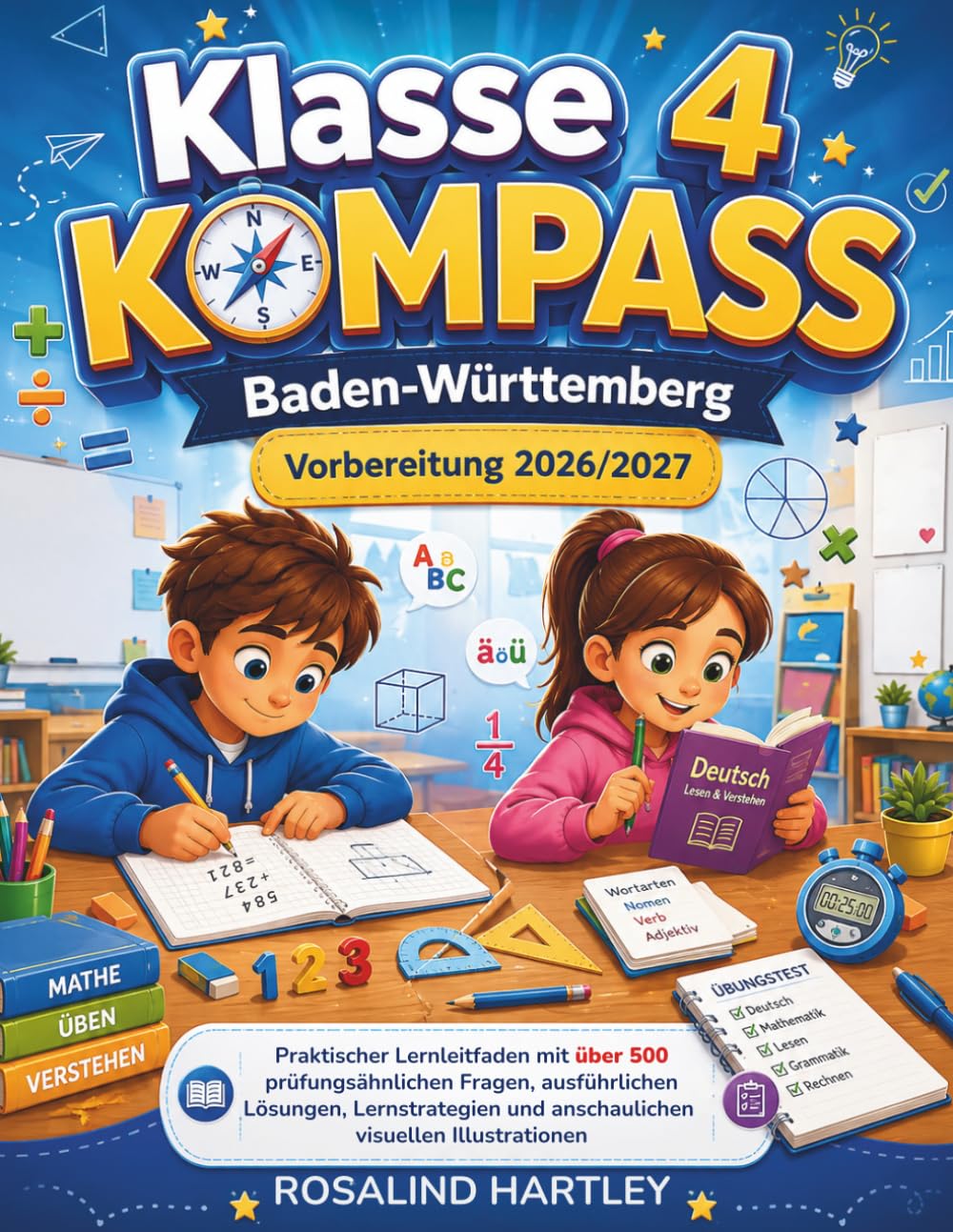 Klasse 4 KOMPASS Baden-Württemberg Vorbereitung 2026/2027: Praktischer Lernleitfaden mit über 500 prüfungsähnlichen Fragen, ausführlichen Lösungen, ... und anschaulichen visuellen Illustrationen