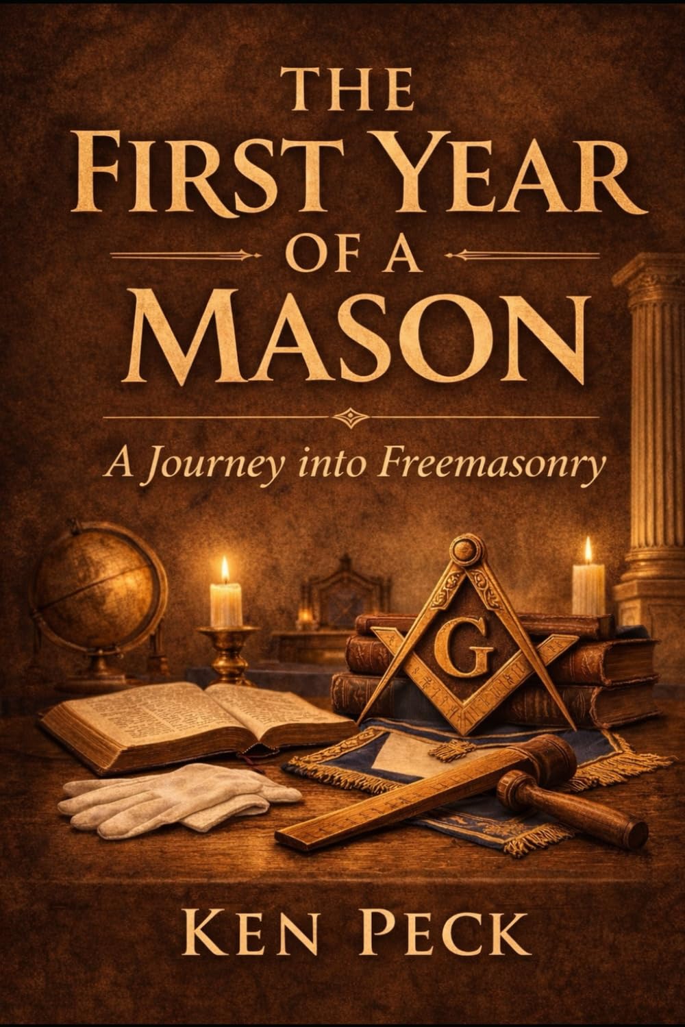 The First Year of a Mason: The Journey from Curiosity to Brotherhood (The Masonic Journey)