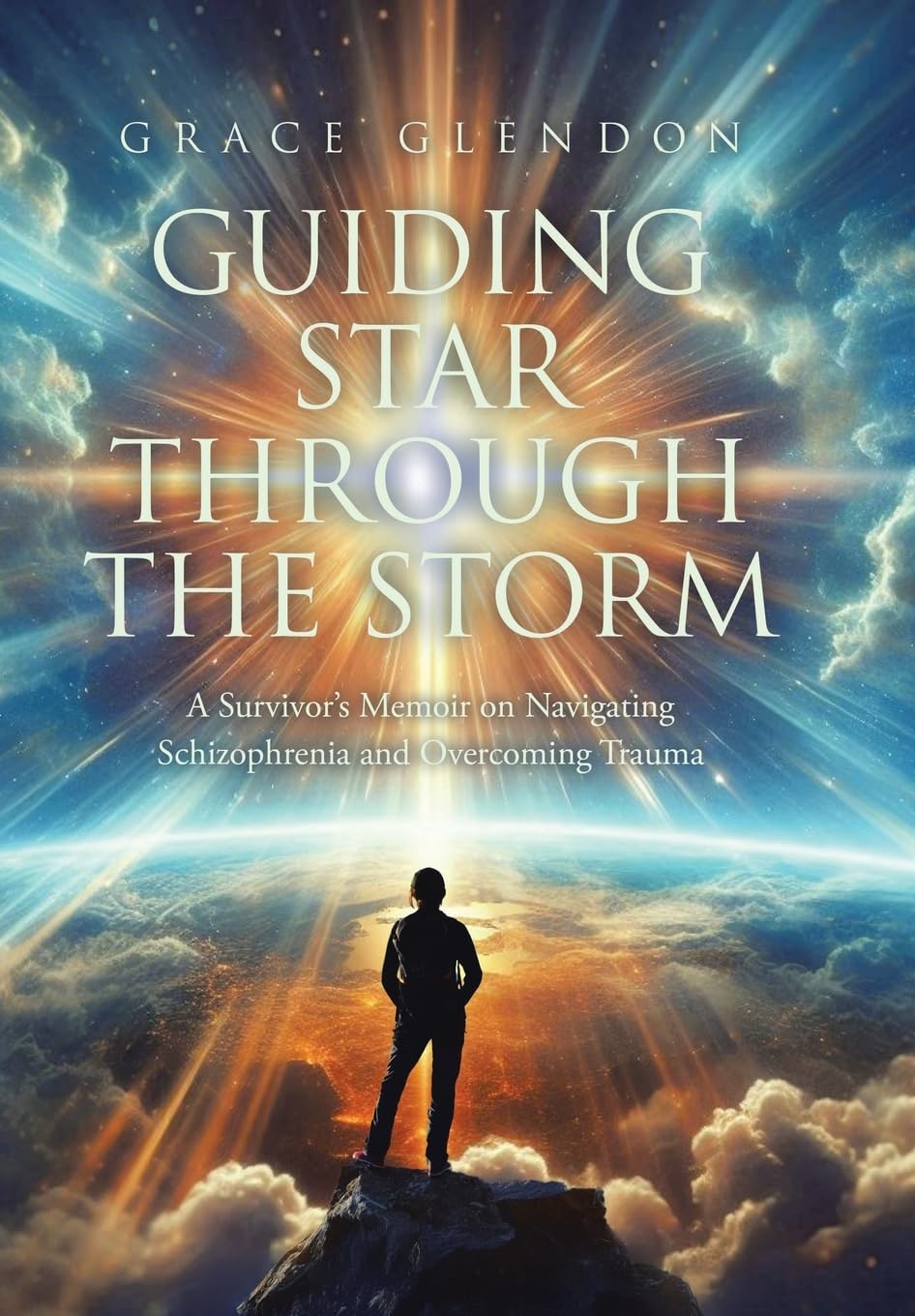 Guiding Star Through The Storm: A Survivor's Memoir on Navigating Schizophrenia and Overcoming Trauma