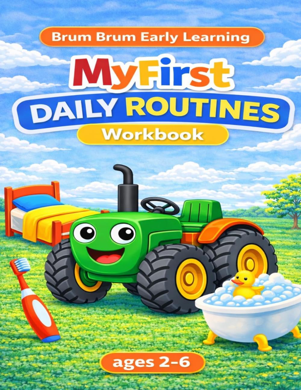 My First Daily Routines Workbook: Daily Routine Activities for Kids: Learn Healthy Habits, Morning & Bedtime Workbook Ages 2–6 (Brum Brum Early Learning Series)