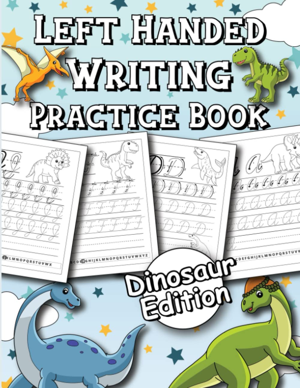 Left Handed Writing Practice Book: Left Handed Cursive Handwriting Workbook for Kids ( Dinosaur Edition )