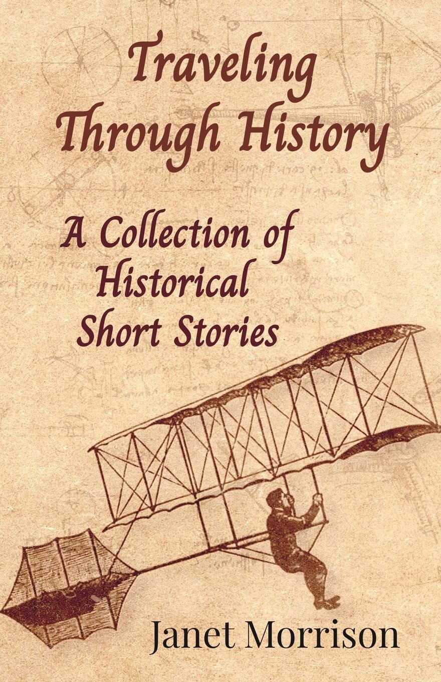 Traveling Through History: A Collection of Historical Short Stories