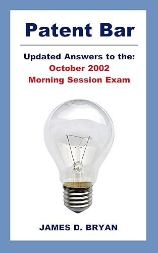 Updated Answers to the October 2002 Morning Session Patent Bar Exam: Updated 2020 (Updated Answers to the Patent Bar Exams Book 1)