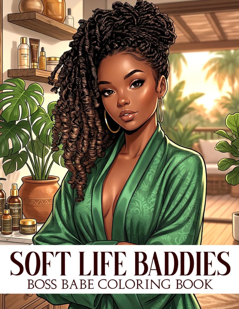 Soft Life Baddies Coloring Book: Trendy Fashion and Self-Care Coloring Pages with Elegant Confident Girls Designs For All Ages Anxiety Relieving