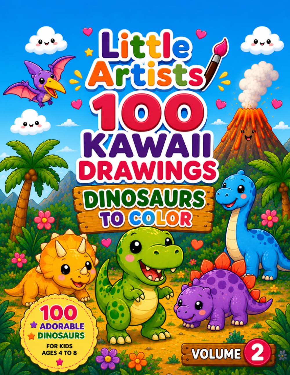 Kawaii Dinosaurs Coloring Book: 100 Cute Dinosaur Coloring Pages for Kids Ages 4-8 | Fun, Easy and Adorable Dinosaur Adventures to Color (Little Artists Coloring Books)