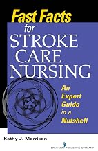 Fast Facts for Stroke Care Nursing: An Expert Guide in a Nutshell
