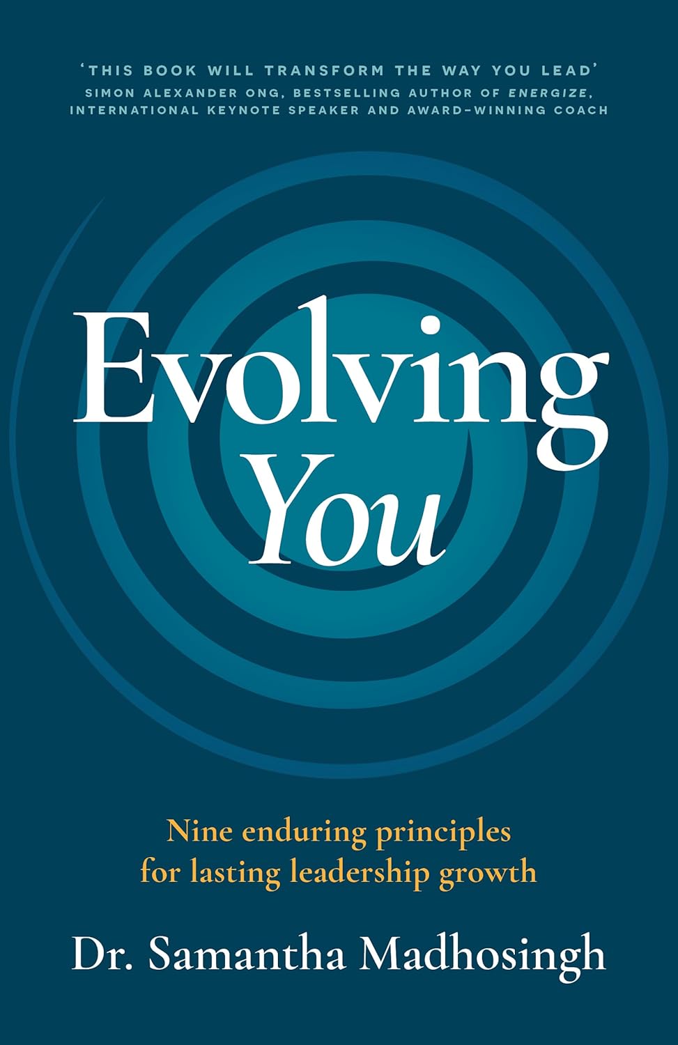 Evolving You: Nine enduring principles for lasting leadership growth
