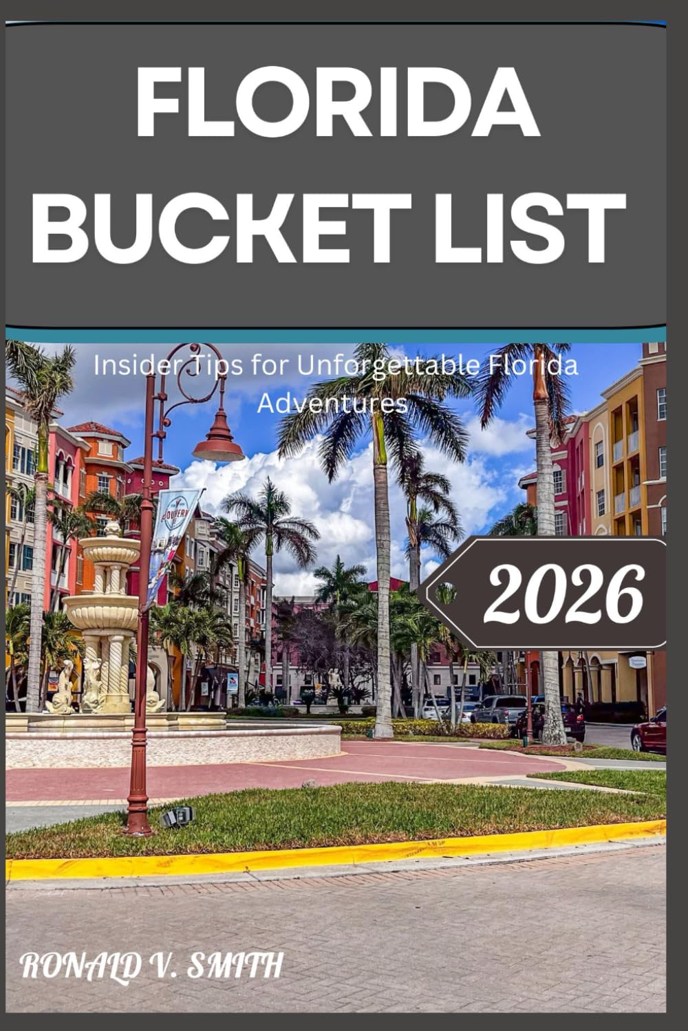 FLORIDA BUCKET LIST 2026: Insider Tips for Unforgettable Florida Adventures