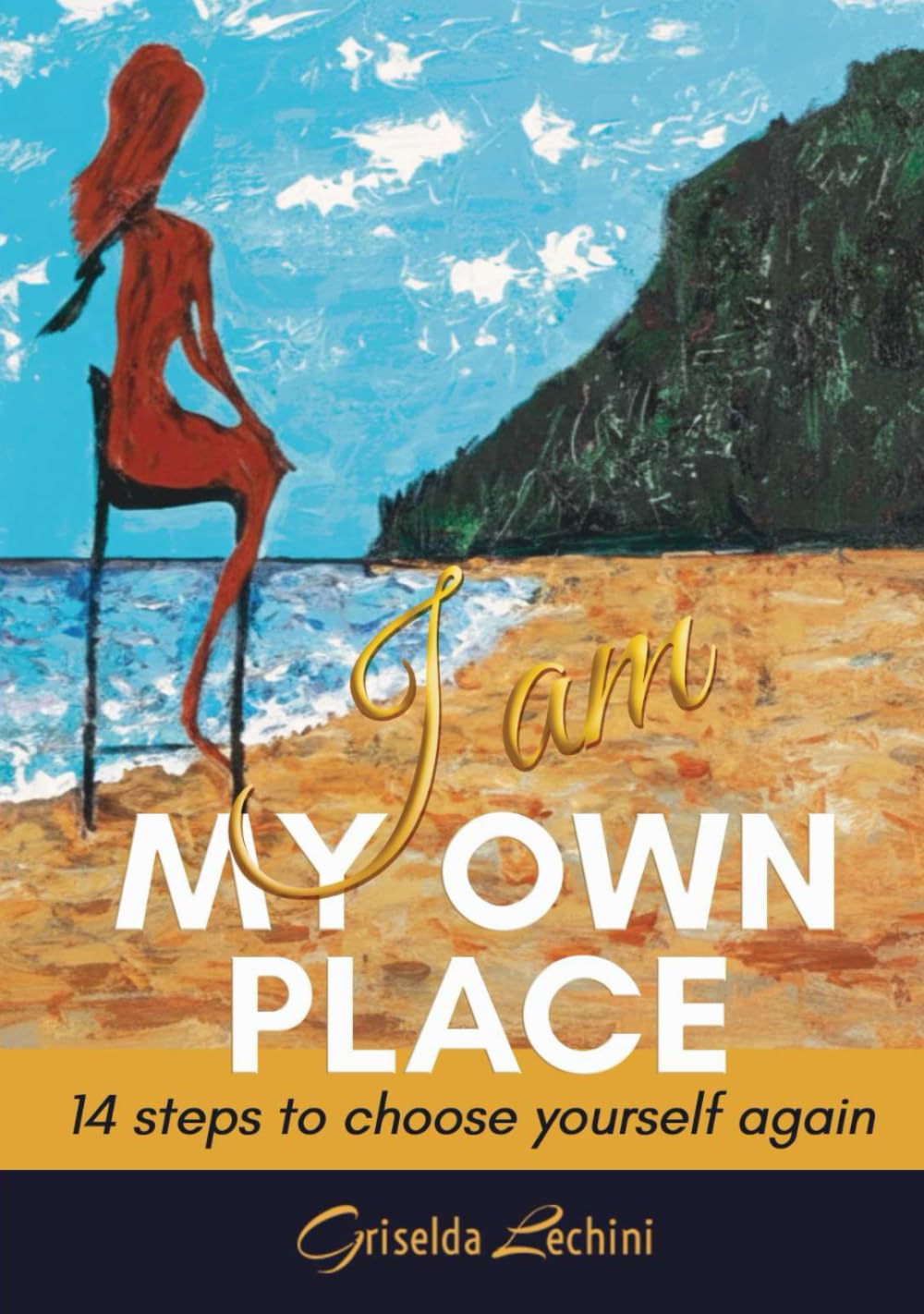 I Am My Own Place: 14 Steps to Choose Yourself Again When You Don't Know What to Do with Your Life. Personal Growth and Resilience Guide