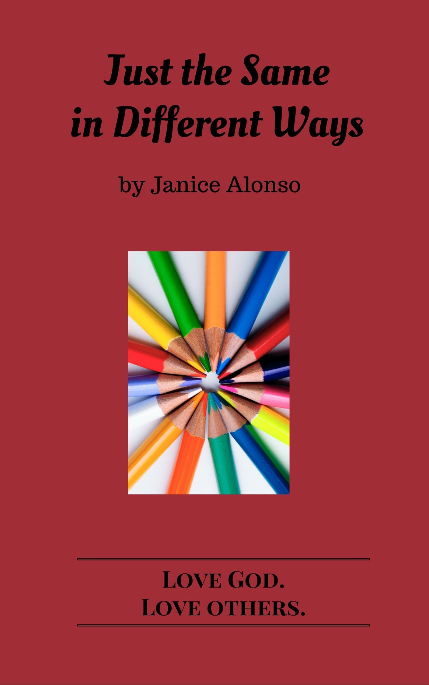 Just the Same in Different Ways (Love God. Love Others. Book 1)