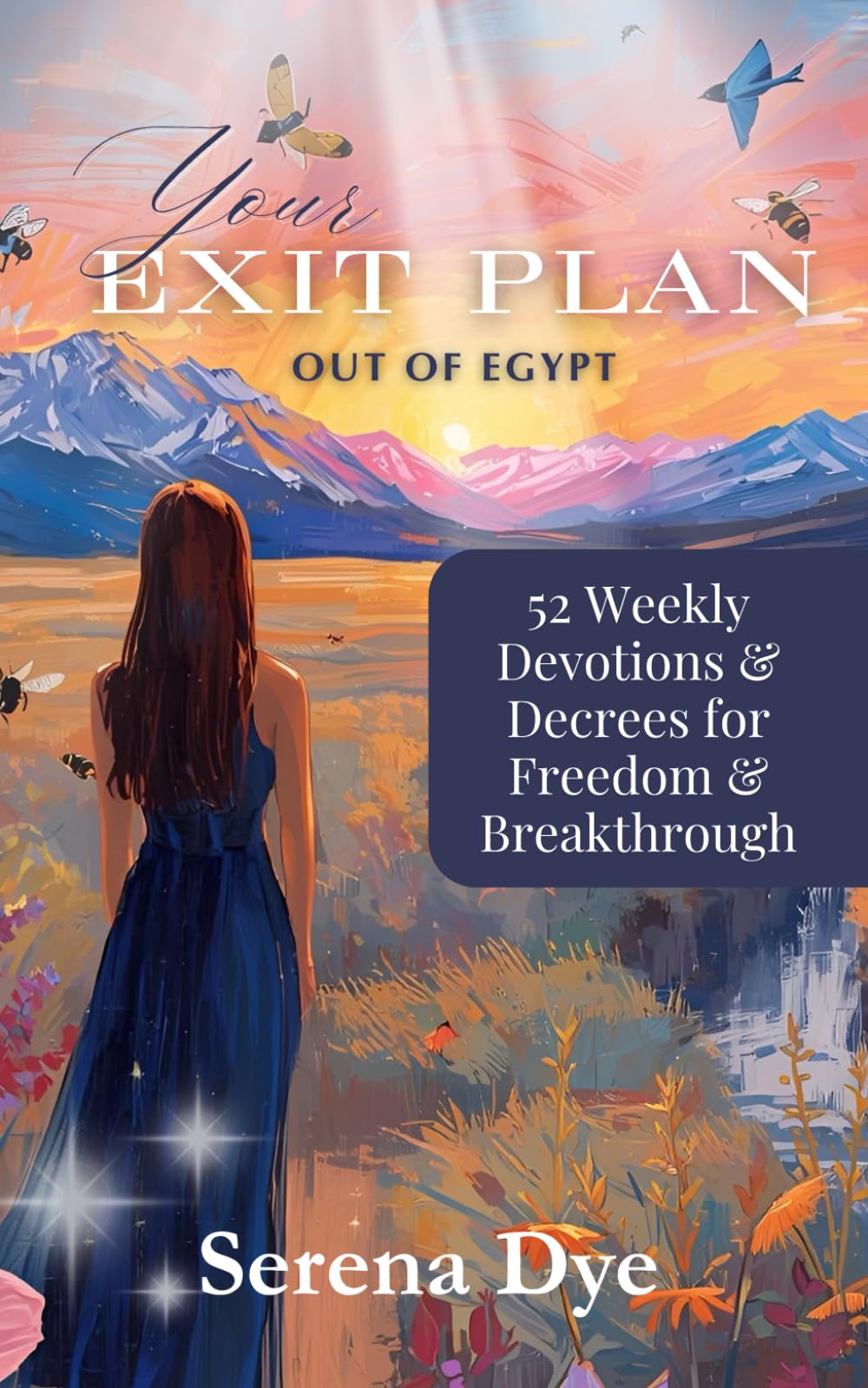 Your Exit Plan Out of Egypt: 52 Weekly Devotions and Decrees for Freedom and Breathrough