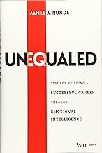 Unequaled: Tips for Building a Successful Career through Emotional Intelligence