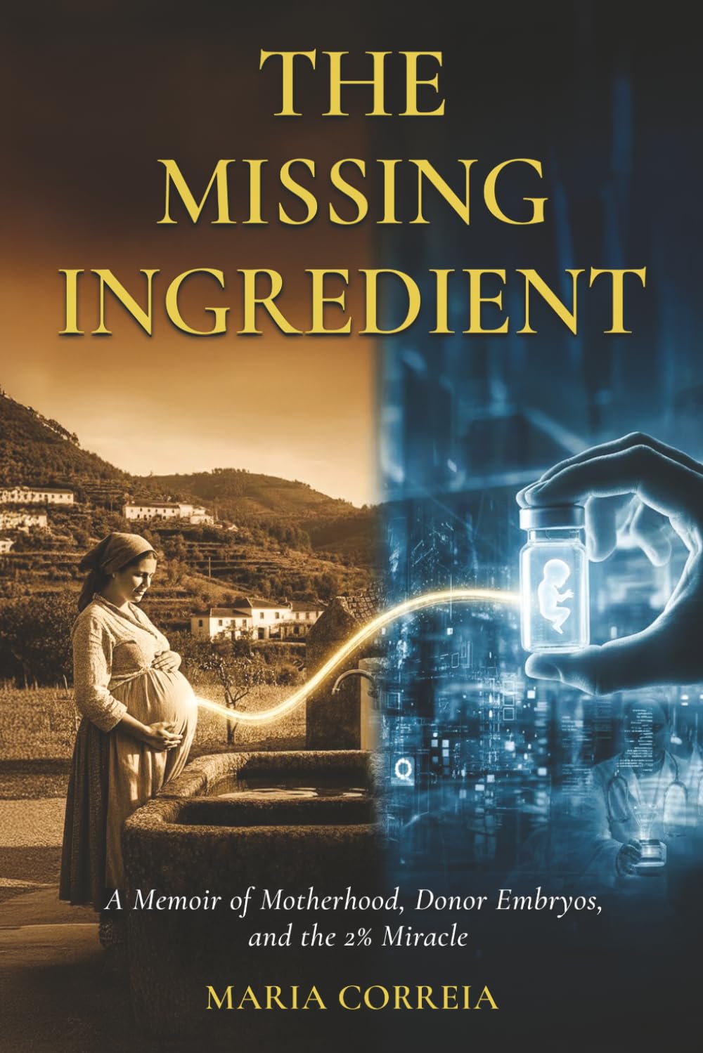 The Missing Ingredient: A Memoir of Motherhood, Donor Embryos, and the 2% Miracle