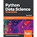Python Data Science Essentials: A practitioner's guide covering essential data science principles, tools, and techniques, 3rd Edition