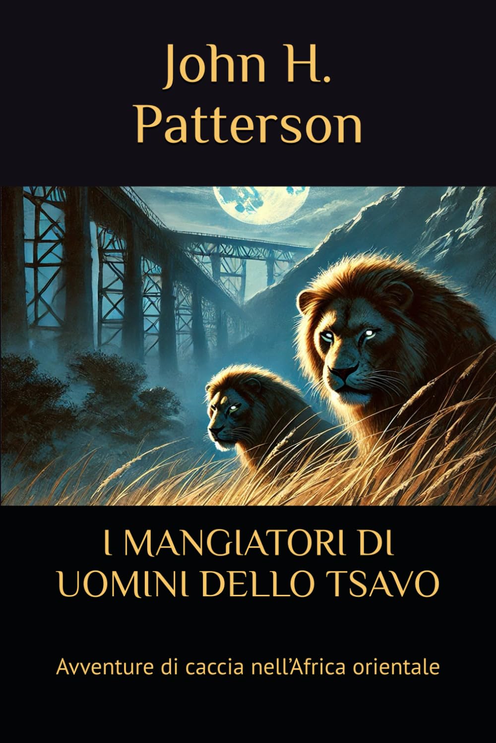 I MANGIATORI DI UOMINI DELLO TSAVO: Avventure di caccia nell’Africa orientale