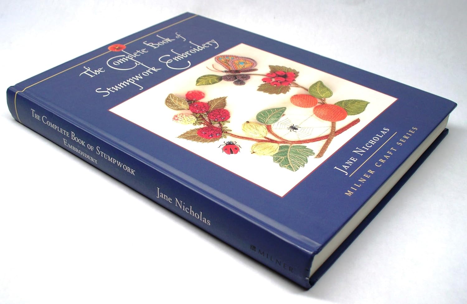 The Complete Book of Stumpwork Embroidery (Milner Craft Series)