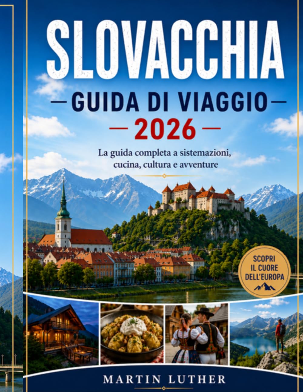 GUIDA DI VIAGGIO SLOVACCHIA 2026: La tua guida completa a alloggi, gastronomia, cultura e avventura.