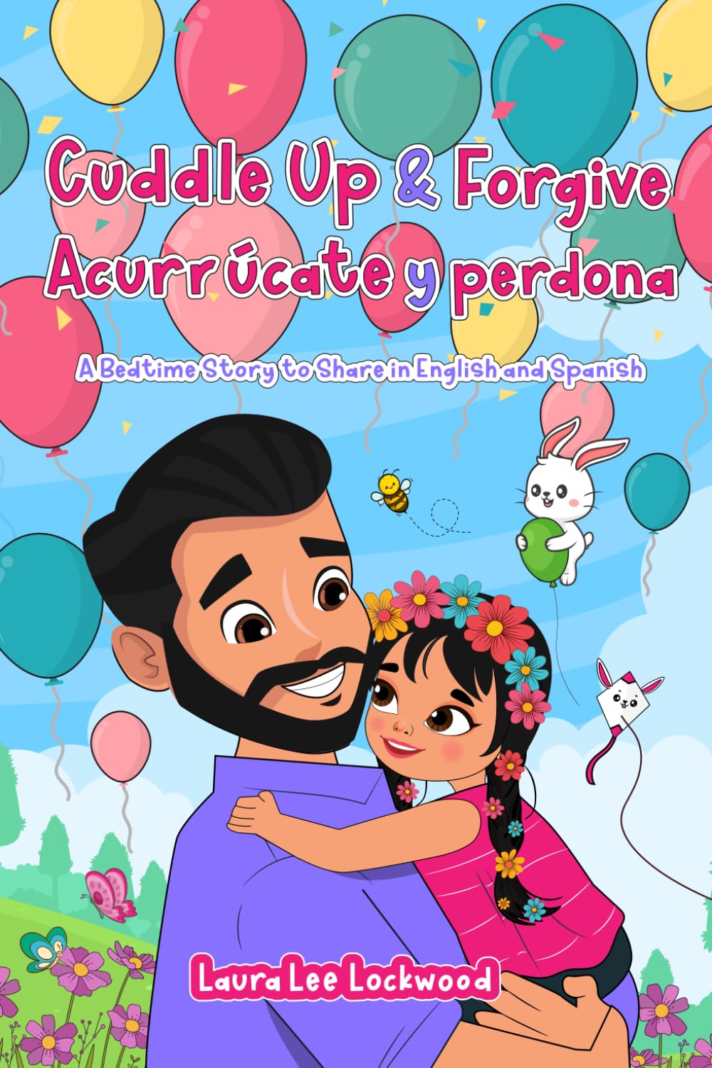Cuddle Up & Forgive / Acurrúcate y perdona: A Bedtime Story to Share in English and Spanish (Cuddle Up with Laura)