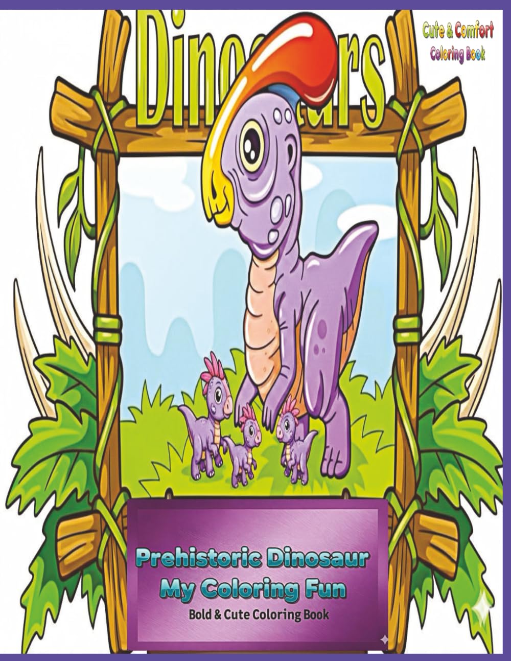 Prehistoric Dinosaur My Coloring Fun: 50 Magical and Mystical Dinosaur Pictures for Toddlers, Preschoolers, and Kids.