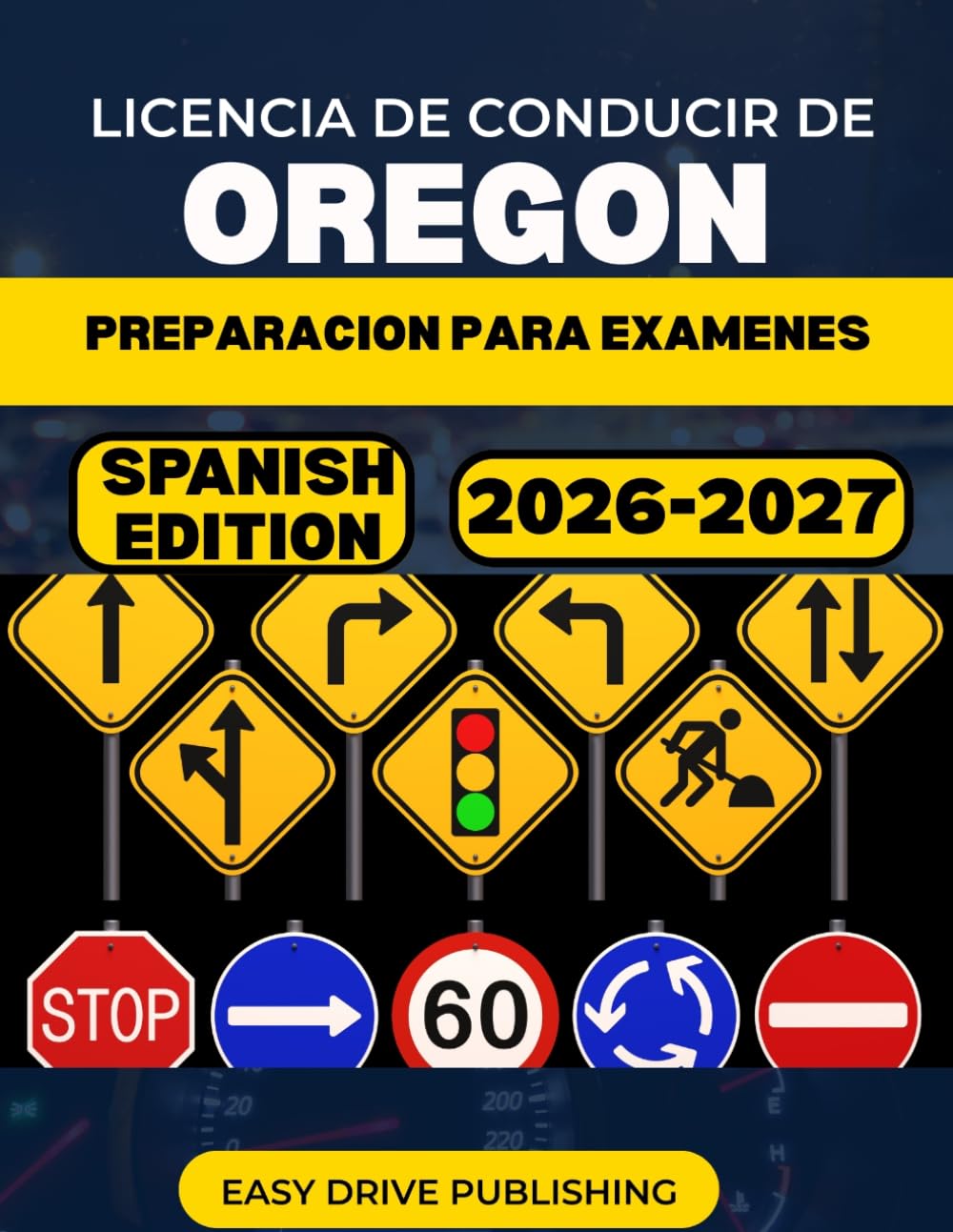 LICENCIA DE CONDUCIR DE OREGON PREPARACION PARA EXAMENES: Tu guía de estudio completa para aprobar el examen teorico y practico del permiso de conducir del DMV.