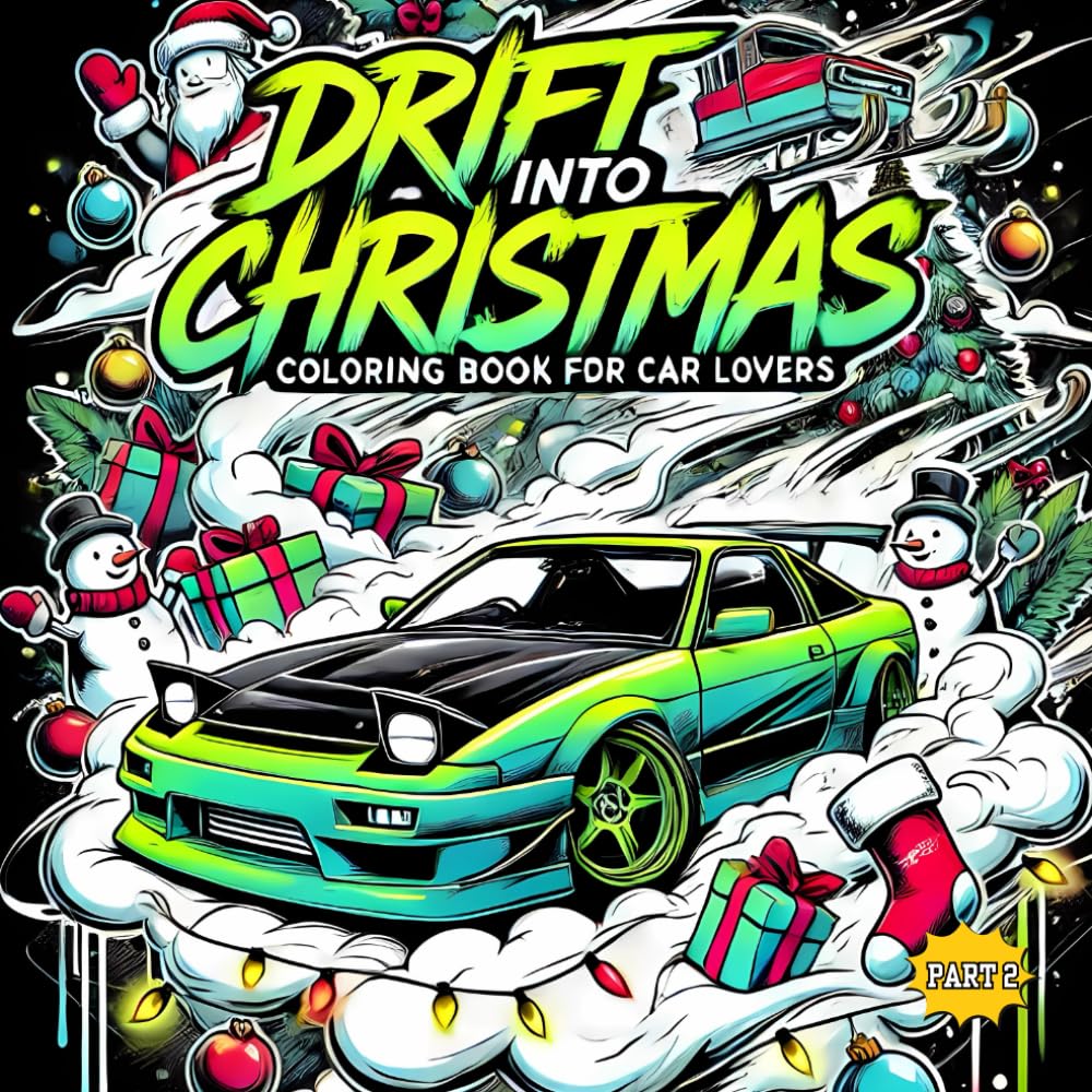 Drift into Christmas Coloring Book for Car Lovers: Holiday-Themed Christmas Coloring for Teens and Adults Who Love Sports-Modified, Legendary Cars ...