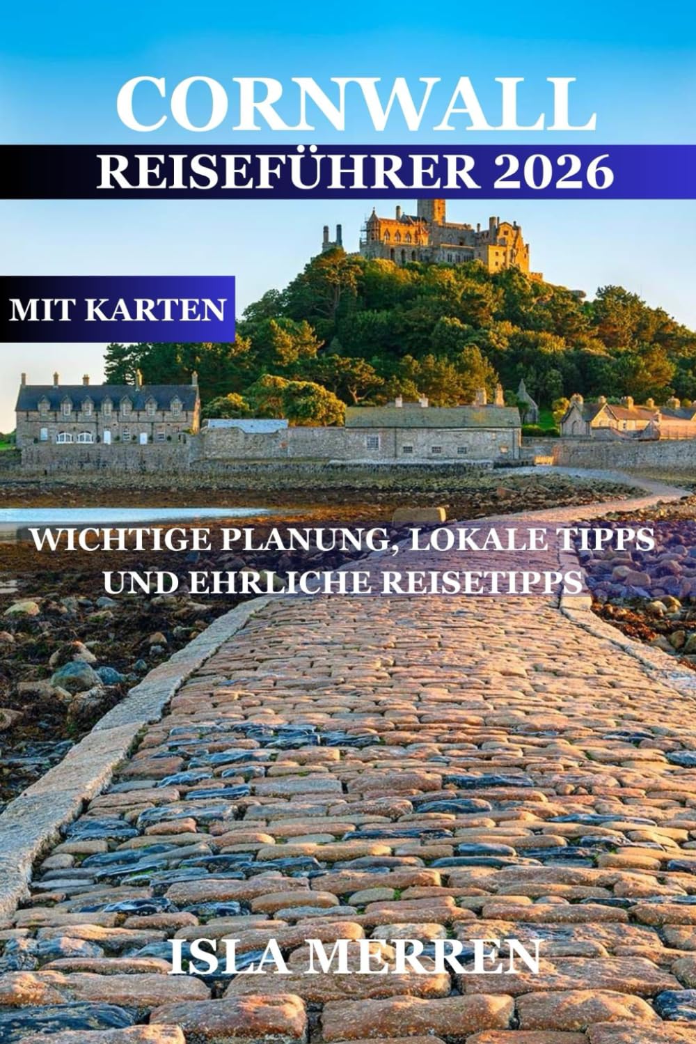 CORNWALL REISEFÜHRER 2026: WICHTIGE PLANUNG, LOKALE TIPPS UND EHRLICHE REISETIPPS
