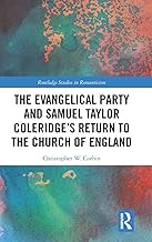 The Evangelical Party and Samuel Taylor Coleridge’s Return to the Church of England (Routledge Studies in Romanticism)