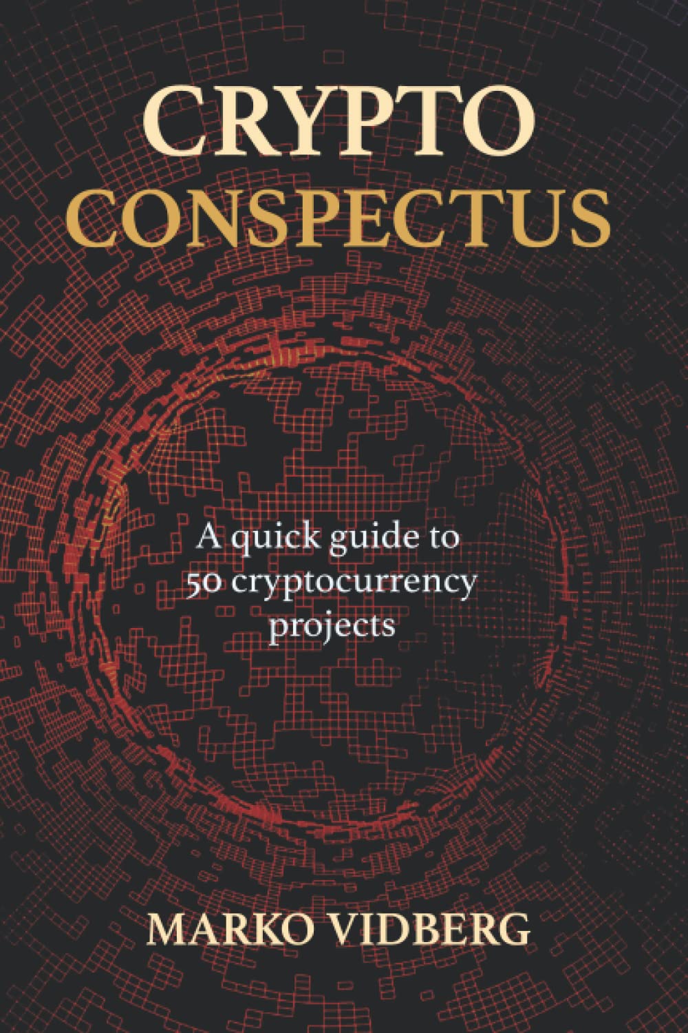 Crypto Conspectus: A quick guide to 50 cryptocurrency projects: Vidberg,  Marko: 9781777090517: Books - Amazon.ca