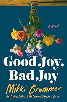 Good Joy, Bad Joy A Novel