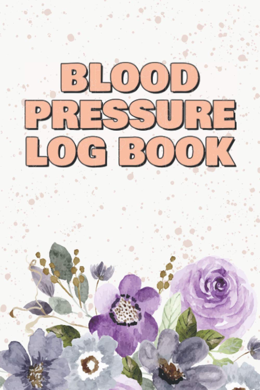 Blood Pressure Log Book: Blood Pressure Log Book to Record and Monitor Blood Pressure - 1 Week per Page - For 2 Years