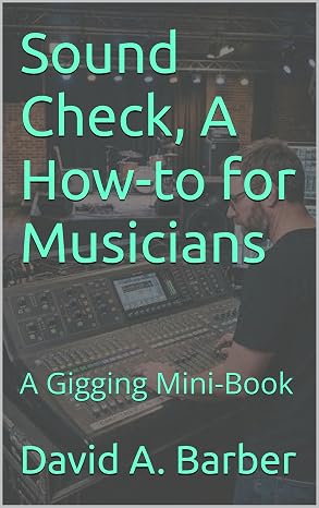Sound Check, A How-to for Musicians: A Gigging Mini-Book book cover