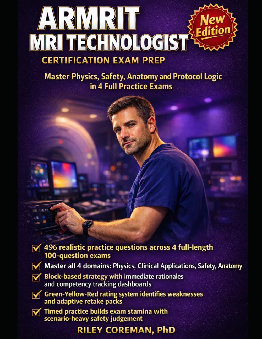 ARMRIT MRI Technologist Certification Exam Prep: 496 Practice Questions with Detailed Rationales | Master Physics, Safety, Anatomy & Protocol Logic in 4 Full-Length Tests