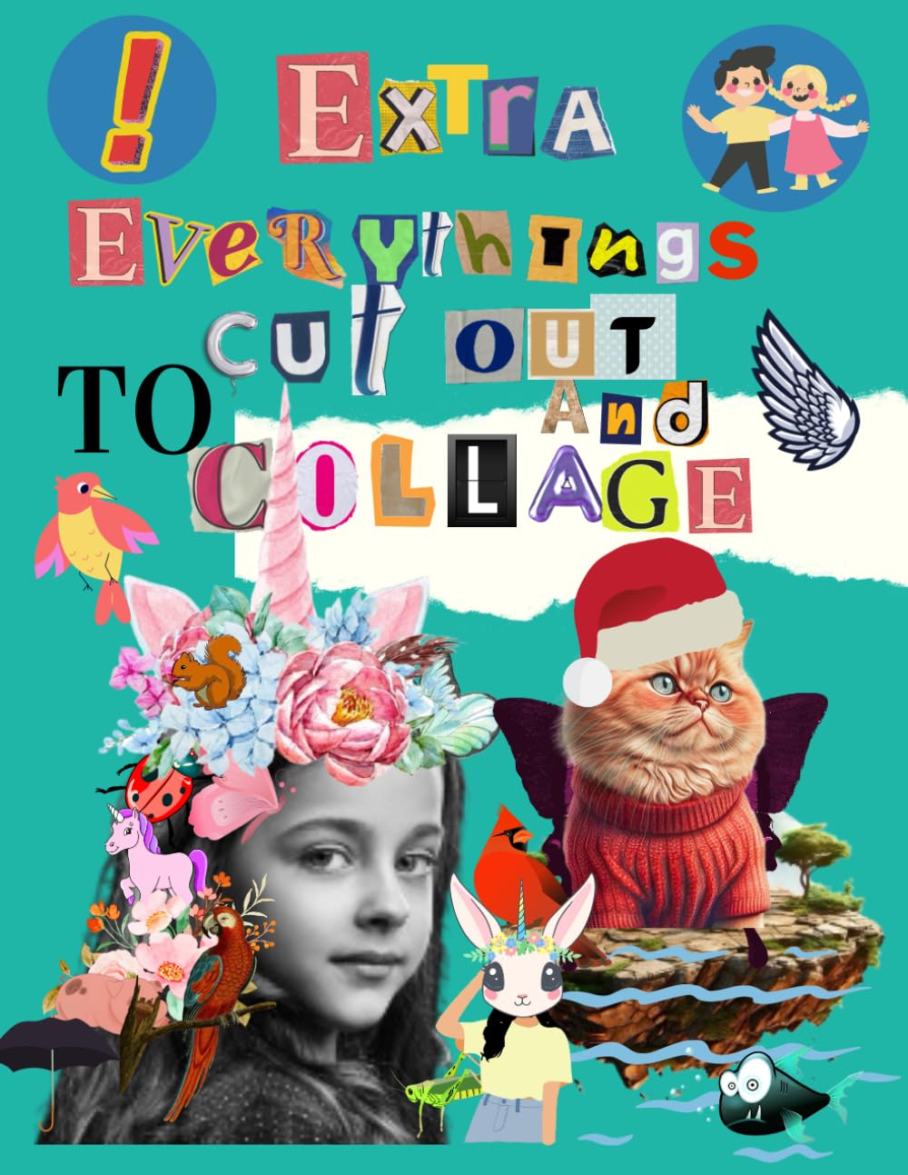 Extra Everythings To Cut Out And Collage For Kids: Amazing mixed things for collage