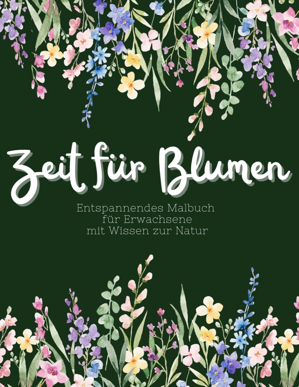 Stressabbau ein kreatives Malbuch für Erwachsene: Entspannung mit Blumen, Mandala, Tieren, Landschaften: Das entspannende Malbuch für Erwachsene mit ... informative Texte über Blumen (LernMalKunst)