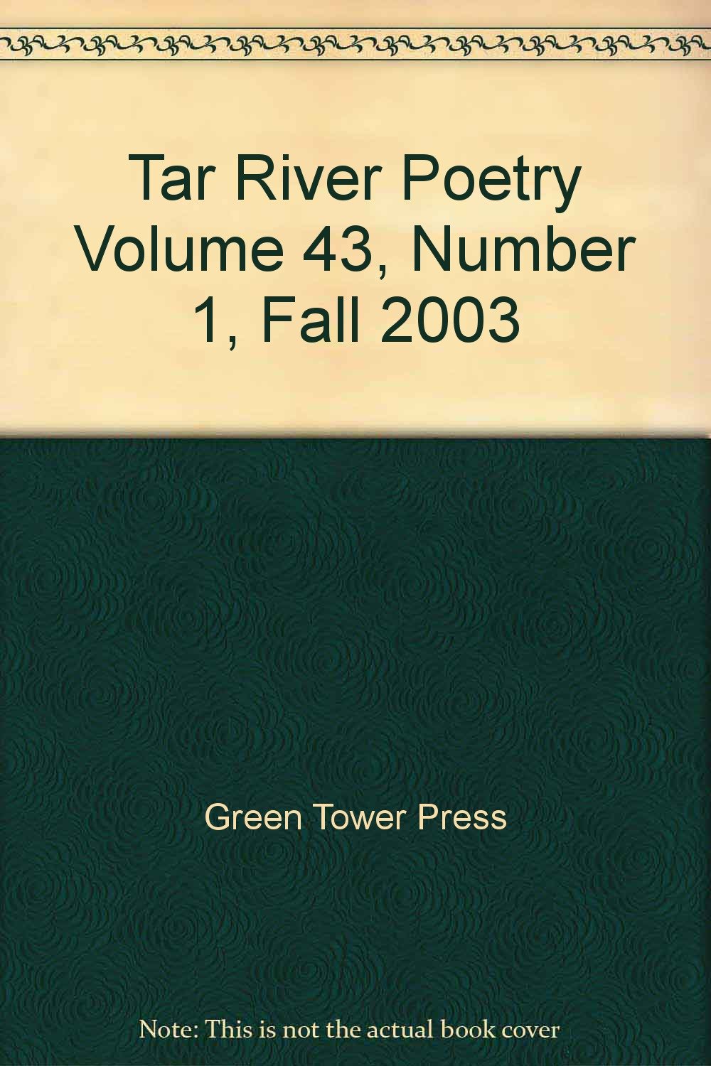 Tar River Poetry Volume 43, Number 1, Fall 2003 Green Tower Press