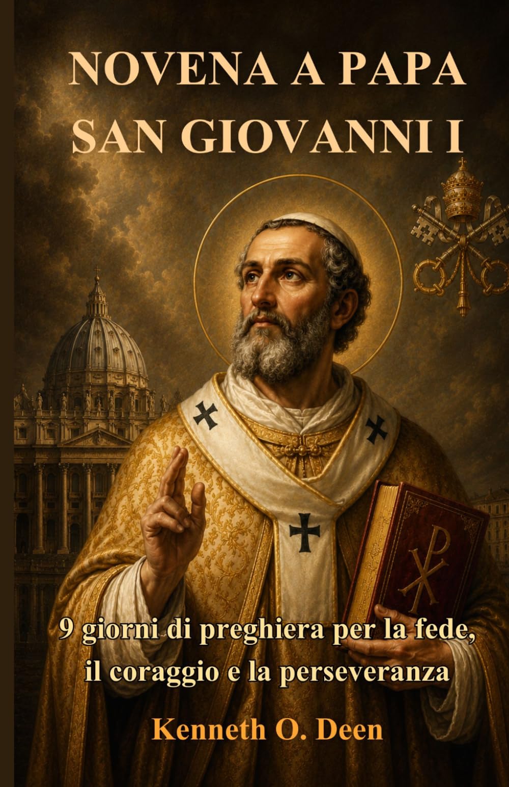 NOVENA A PAPA SAN GIOVANNI I: 9 giorni di preghiera per la fede, il coraggio e la perseveranza