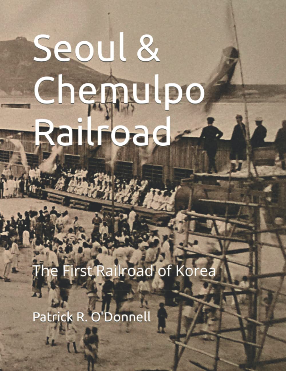 Seoul & Chemulpo Railroad: The First Railroad of Korea