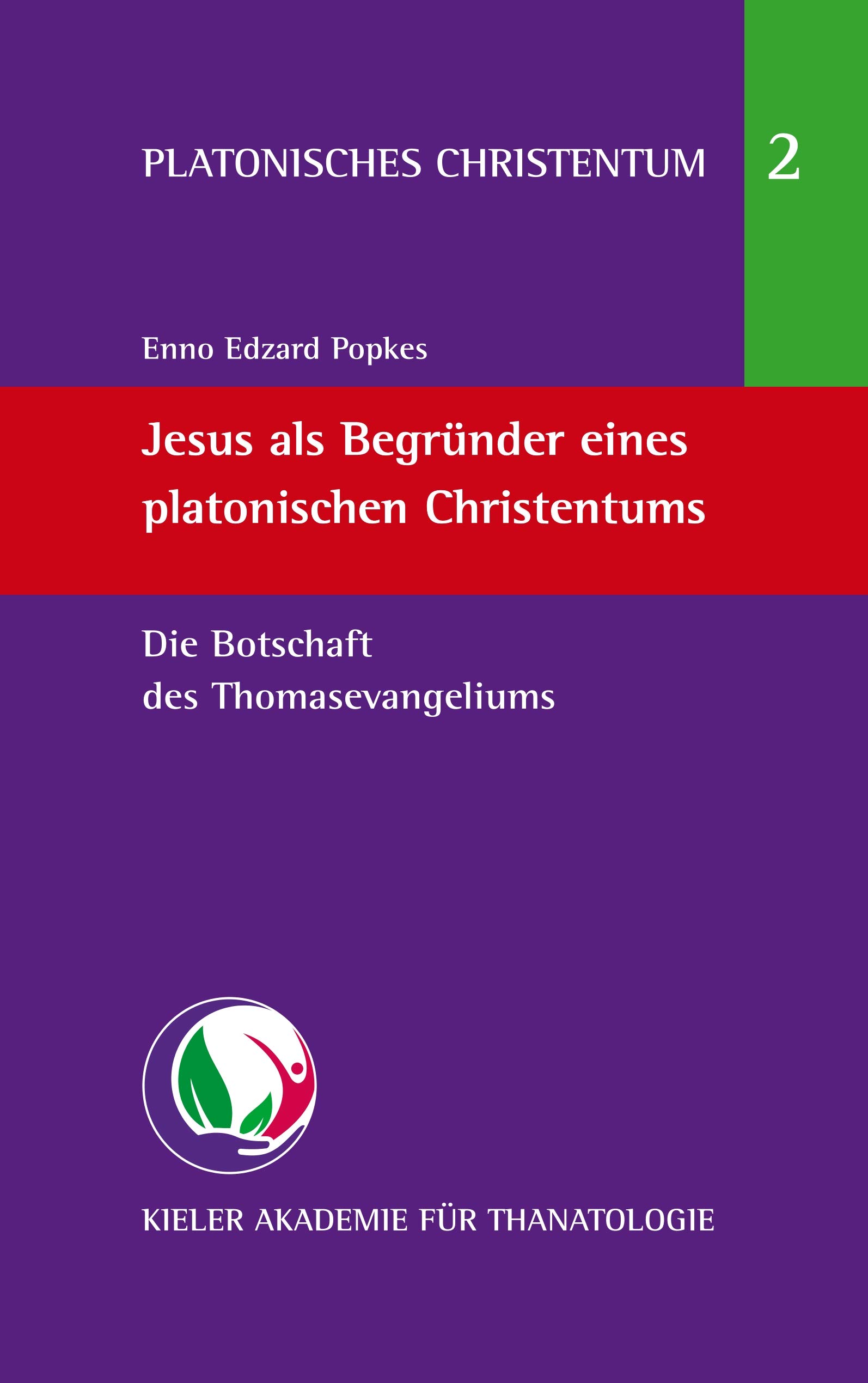 Jesus als Begründer eines platonischen Christentums: Die Botschaft des Thomasevangeliums (Platonisches Christentum 2) (German Edition)