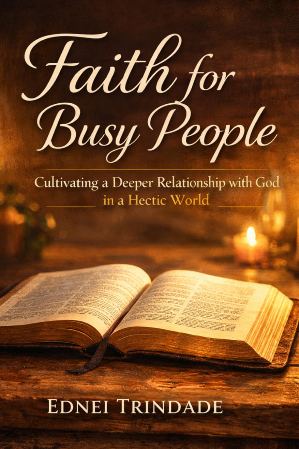 Faith for busy people: Cultivating a deeper relatioship with God in a hectic world
