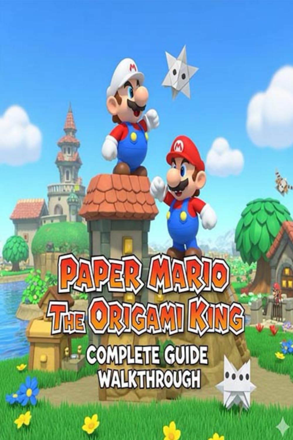 Paper Mario: The Origami King Complete Guide and Walkthrough :Tips, Tricks, Strategies, Secrets and everything you need to know before playing      Paperback – September 18, 2025