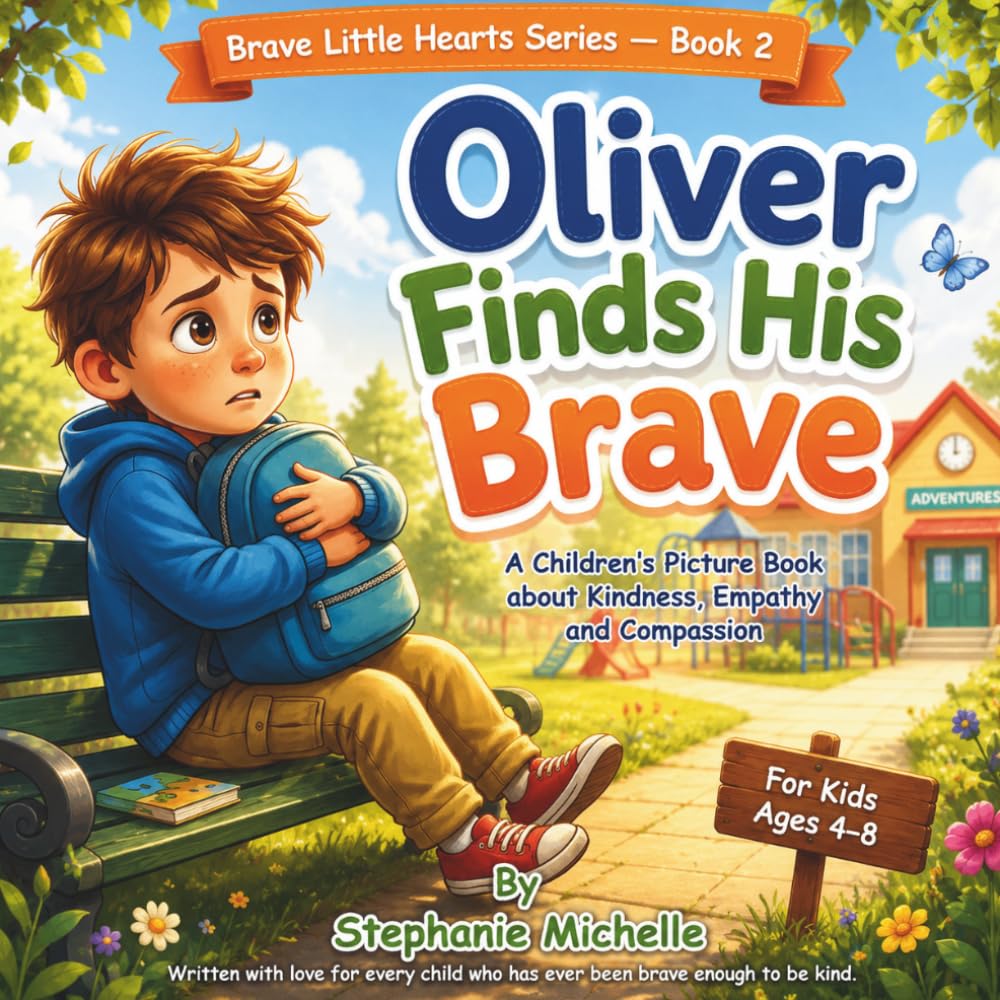 Oliver Finds His Brave: A Children's Picture Book about Kindness, Empathy and Compassion