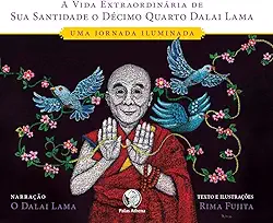 Vida extraordináriade SS o Décimo Quarto Dalai Lama: Uma jornada iluminada