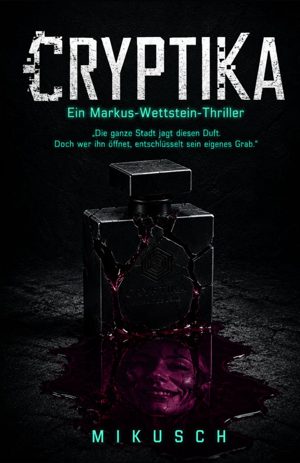 Cryptika - Richst du den Tod?: "Die ganze Stadt jagt diesen Duft. Doch wer ihn trägt, stirbt mit einem Lächeln." (Kommissar Markus Wettstein)