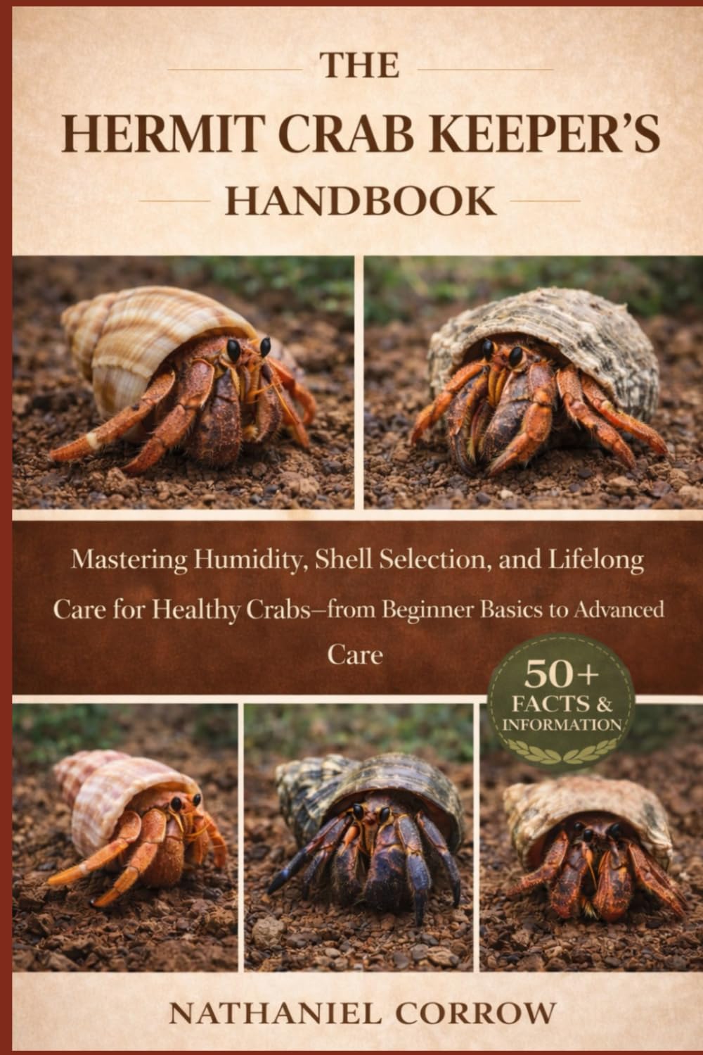 THE HERMIT CRAB KEEPER’S HANDBOOK: Mastering Humidity, Shell Selection, and Lifelong Care for Healthy Crabs—from Beginner Basics to Advanced Care