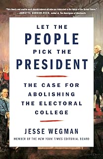Let the People Pick the President: Abolish the Electoral College by Jesse Wegman | Democracy Reform Book